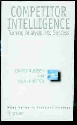 Cover for David Hussey · Competitor Intelligence: Turning Analysis into Success - Wiley Series in Practical Strategy (Hardcover Book) (1999)