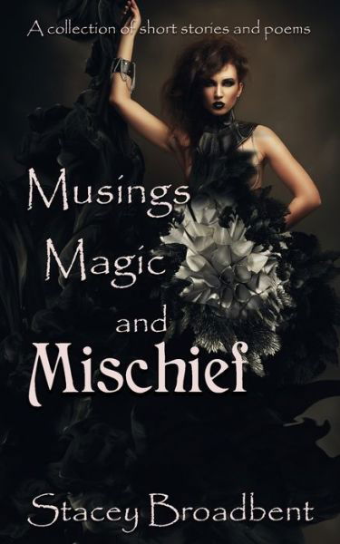 Cover for Stacey Broadbent · Musings, Magic, and Mischief (Book) (2023)