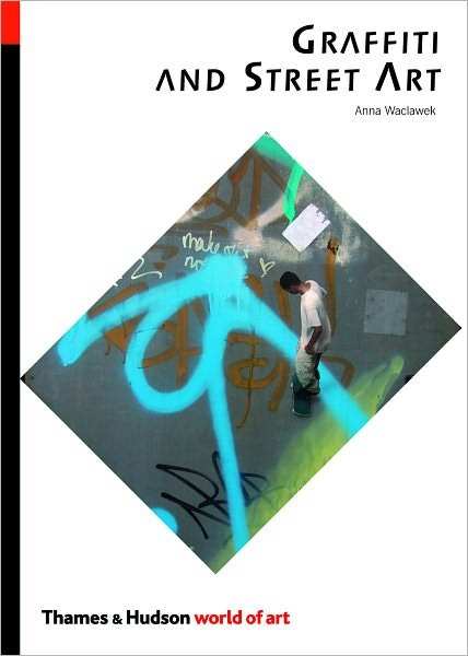 Graffiti and Street Art - World of Art - Anna Waclawek - Livros - Thames & Hudson Ltd - 9780500204078 - 10 de outubro de 2011