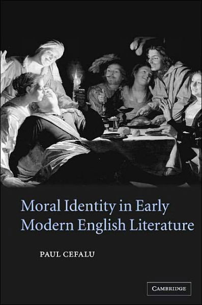 Cover for Cefalu, Paul (Lafayette College, Pennsylvania) · Moral Identity in Early Modern English Literature (Hardcover Book) (2004)