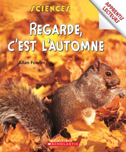 Cover for Allan Fowler · Regarde, C'est L'automne (Apprentis Lecteurs - Sciences) (French Edition) (Paperback Book) [French edition] (2009)