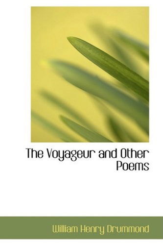 The Voyageur and Other Poems - William Henry Drummond - Books - BiblioLife - 9780554805078 - August 20, 2008