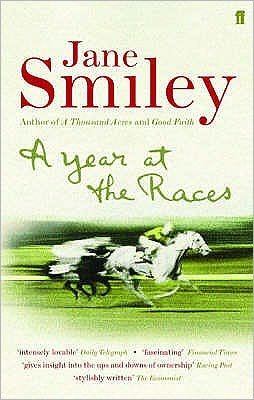 Cover for Jane Smiley · A Year at the Races: Reflections on Horses, Humans, Love, Money and Luck (Paperback Book) [Main edition] (2005)