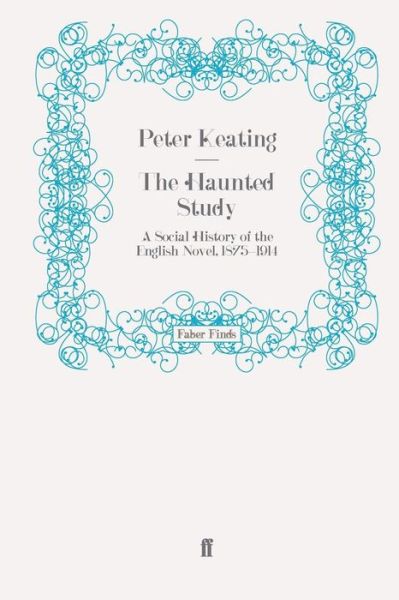 Cover for P. J. Keating · The Haunted Study: A Social History of the English Novel, 1875-1914 (Paperback Book) [Main edition] (2008)
