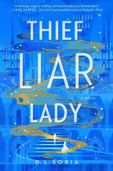 Thief Liar Lady - D. L. Soria - Bøker -  - 9780593358078 - 9. april 2024