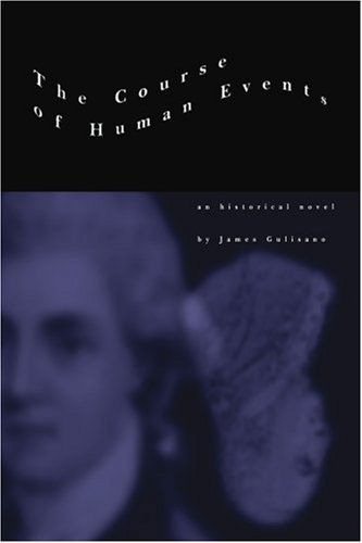 Cover for James Gulisano · The Course of Human Events: an Historical Novel (Paperback Book) (2003)