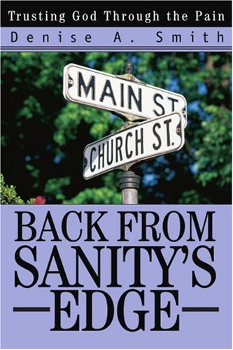 Denise Smith · Back from Sanity's Edge: Trusting God Through the Pain (Paperback Book) (2004)