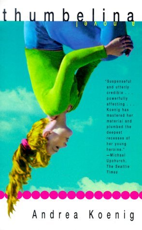 Cover for Andrea Koenig · Thumbelina: a Novel (Paperback Book) [1st Scribner Paperback Fiction Ed edition] (2000)