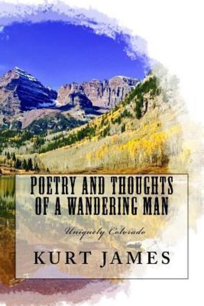 Cover for Kurt James · Poetry and Thoughts Of A Wandering Man (Paperback Book) (2017)