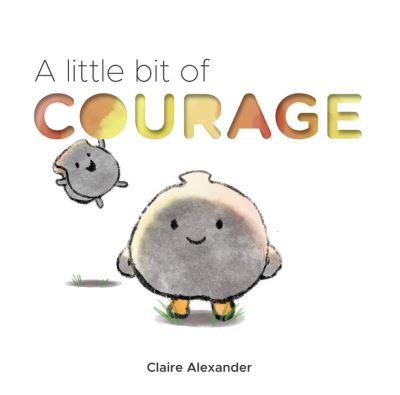 Cover for Claire Alexander · A Little Bit of Courage - The Ploofers (Hardcover Book) (2021)