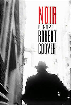 Noir: A Novel - Robert Coover - Książki - Duckworth Overlook - 9780715639078 - 24 czerwca 2010