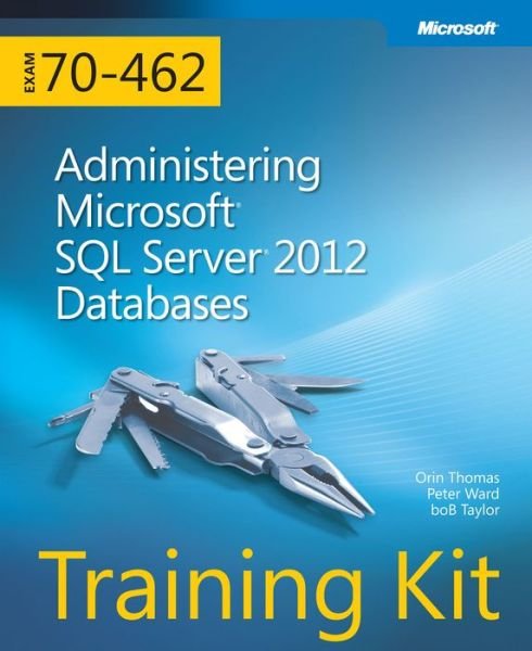Cover for Orin Thomas · Training Kit (Exam 70-462) Administering Microsoft SQL Server 2012 Databases (MCSA) (Bok) (2012)