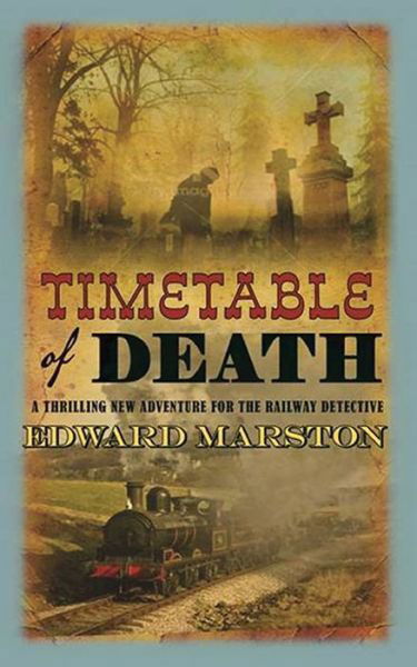 Cover for Edward Marston · Timetable of Death - Railway Detective (Hardcover Book) (2015)