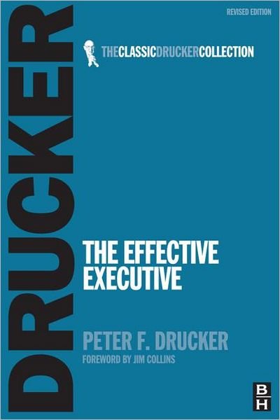 The Effective Executive - Peter Drucker - Livros - Taylor & Francis Ltd - 9780750685078 - 24 de maio de 2007