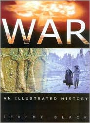 Cover for Jeremy Black · War: An Illustrated History (Hardcover Book) [New edition] (2003)