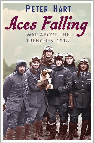 Cover for Peter Hart · Aces Falling: War Above The Trenches, 1918 (Paperback Bog) (2008)
