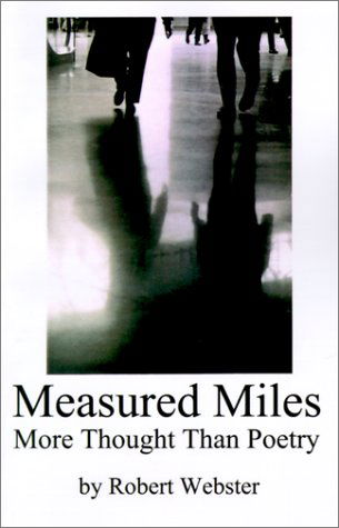 Cover for Robert Webster · Measured Miles: More Thought Than Poetry (Paperback Book) (2001)