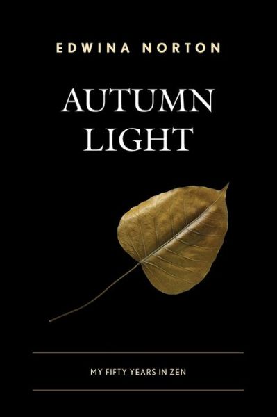 Cover for Edwina Norton · Autumn Light: My Fifty Years in Zen (Paperback Book) (2020)