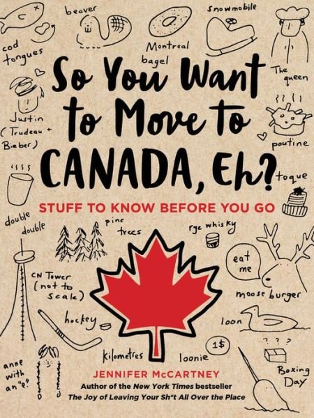 Cover for Jennifer McCartney · So You Want to Move to Canada, Eh?: Stuff to Know Before You Go (Pocketbok) (2019)