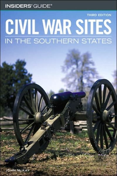 Cover for John McKay · Insiders' Guide to Civil War Sites in the Southern States (Paperback Book) [3rd edition] (2005)