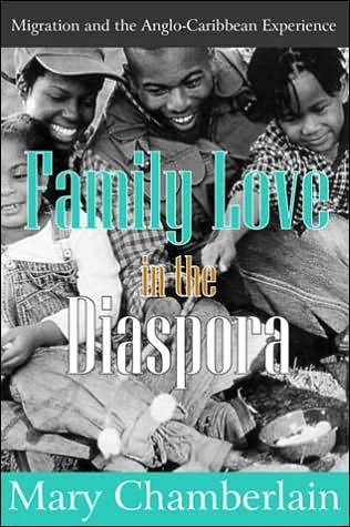 Cover for Mary Chamberlain · Family Love in the Diaspora: Migration and the Anglo-Caribbean Experience - Memory and Narrative (Hardcover Book) (2006)
