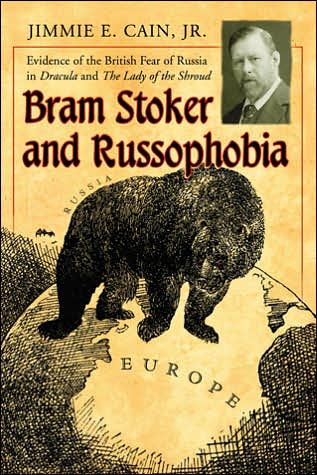 Cover for Jimmie E. Cain · Bram Stoker and Russophobia: Evidence of the British Fear of Russia in Dracula and The Lady of the Shroud (Paperback Book) (2006)