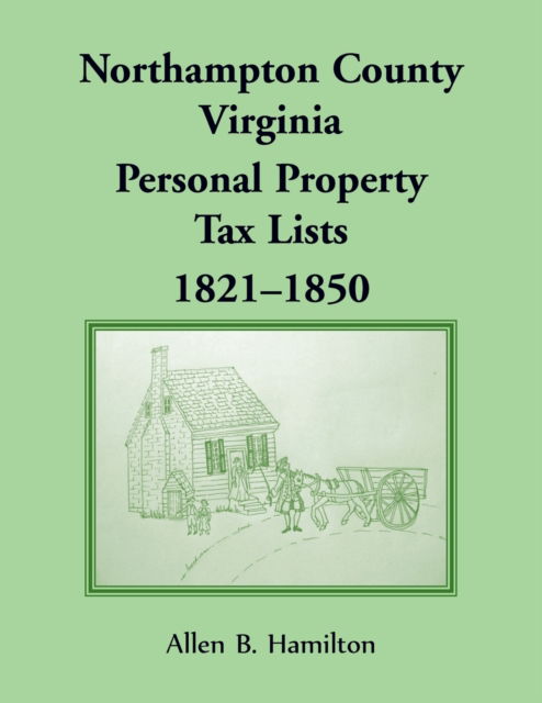 Cover for Allen B Hamilton · Northampton County, Virginia Personal Property Tax Lists 1821-1850 (Taschenbuch) (2020)