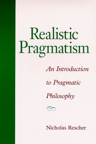 Cover for Nicholas Rescher · Realistic Pragmatism: an Introduction to Pragmatic Philosophy (S U N Y Series in Philosophy) (Hardcover Book) (1999)