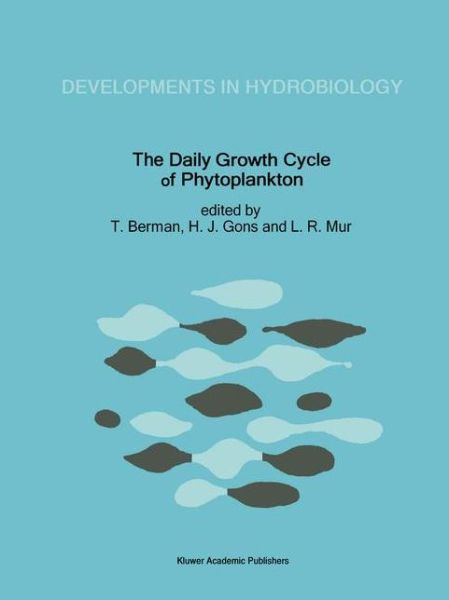 The Daily Growth Cycle of Phytoplankton: Proceedings of the Fifth International Workshop of the Group for Aquatic Primary Productivity (GAP), held at Breukelen, The Netherlands 20–28 April 1990 - Developments in Hydrobiology - - Books - Springer - 9780792319078 - September 30, 1992