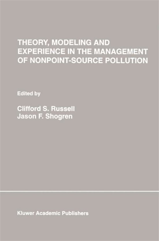 Theory, Modeling and Experience in the Management of Nonpoint-Source Pollution - Natural Resource Management and Policy - Clifford S Russell - Books - Springer - 9780792393078 - January 31, 1993