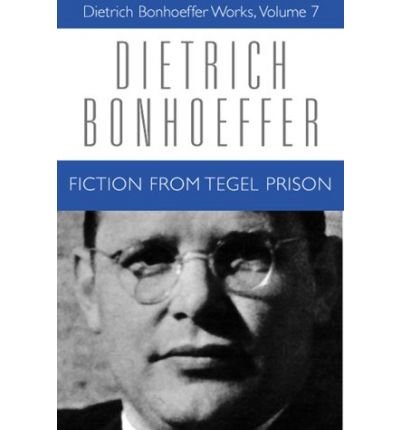 Cover for Dietrich Bonhoeffer · Fiction from Tegel Prison: Dietrich Bonhoeffer Works, Volume 7 - Dietrich Bonhoeffer Works (Hardcover Book) [Annotated edition] (1999)