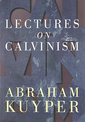 Lectures on Calvinism - Abraham Kuyper - Books - William B Eerdmans Publishing Co - 9780802816078 - October 4, 1943