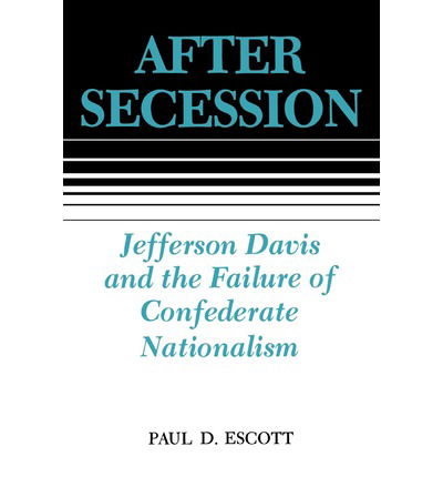 Cover for Paul D. Escott · After Secession: Jefferson Davis and the Failure of Confederate Nationalism (Paperback Book) [Reprint edition] (1992)