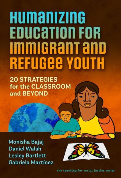 Cover for Monisha Bajaj · Humanizing Education for Immigrant and Refugee Youth: 20 Strategies for the Classroom and Beyond - The Teaching for Social Justice Series (Hardcover Book) (2022)