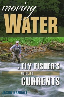 Cover for Jason Randall · Moving Water: A Fly Fisher's Guide to Currents (Paperback Book) (2021)