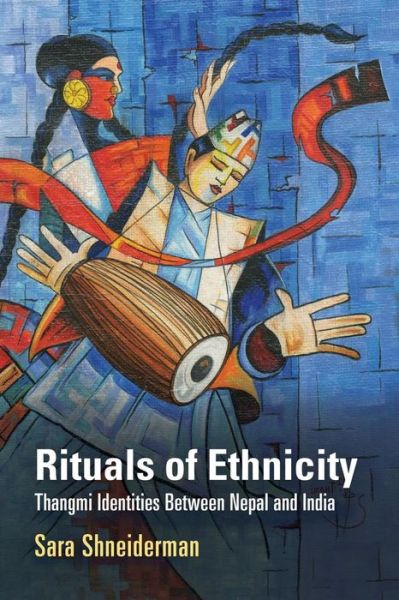 Cover for Sara Shneiderman · Rituals of Ethnicity: Thangmi Identities Between Nepal and India - Contemporary Ethnography (Paperback Book) (2017)