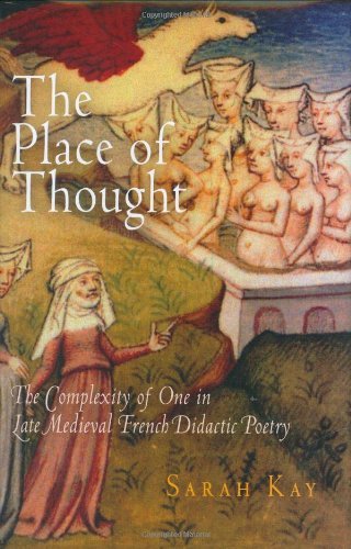 Cover for Sarah Kay · The Place of Thought: The Complexity of One in Late Medieval French Didactic Poetry - The Middle Ages Series (Gebundenes Buch) (2007)