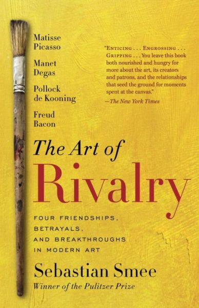 Cover for Sebastian Smee · The Art of Rivalry Four Friendships, Betrayals, and Breakthroughs in Modern Art (Paperback Book) (2017)