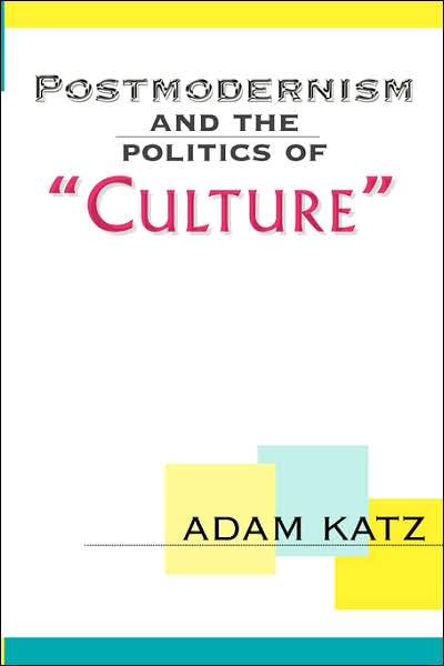 Cover for Adam Katz · Postmodernism And The Politics Of 'Culture' (Paperback Book) (2000)