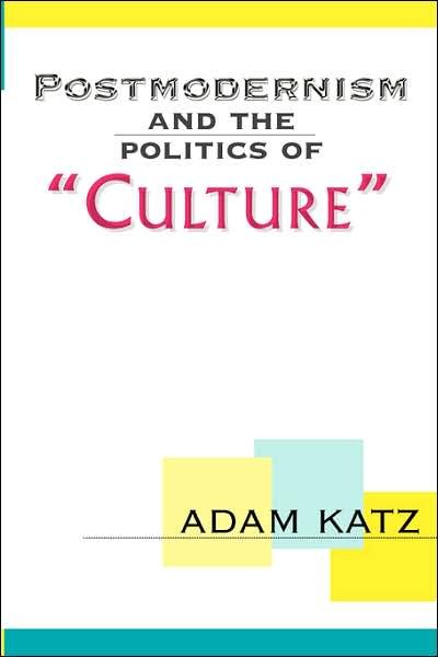 Cover for Adam Katz · Postmodernism And The Politics Of 'Culture' (Paperback Book) (2000)
