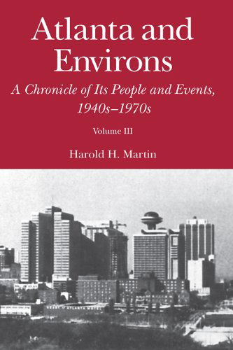 Cover for Harold H. Martin · Atlanta and Environs: A Chronicle of Its People and Events, 1940s-1970s (Paperback Book) [Volume 3 edition] (2011)