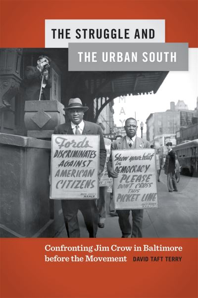 Cover for David Terry · The Struggle and the Urban South: Confronting Jim Crow in Baltimore before the Movement - Politics and Culture in the Twentieth-Century South (Hardcover Book) (2019)