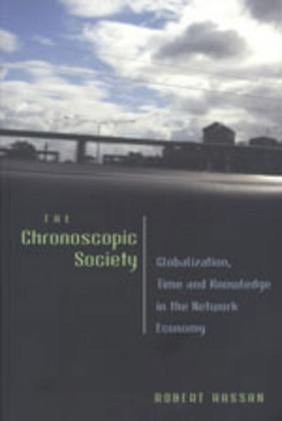 Cover for Robert Hassan · The Chronoscopic Society: Globalization, Time, and Knowledge in the Network Economy - Digital Formations (Paperback Book) (2003)