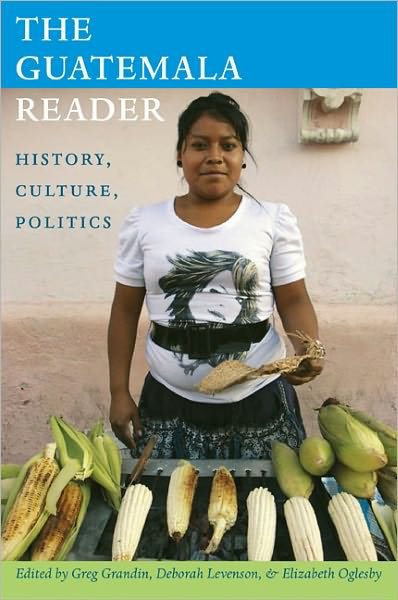 Cover for Greg Grandin · The Guatemala Reader: History, Culture, Politics - The Latin America Readers (Pocketbok) (2011)