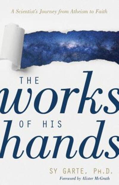 Cover for Sy Garte · The Works of His Hands: A Scientist's Journey from Atheism to Faith (Pocketbok) (2019)
