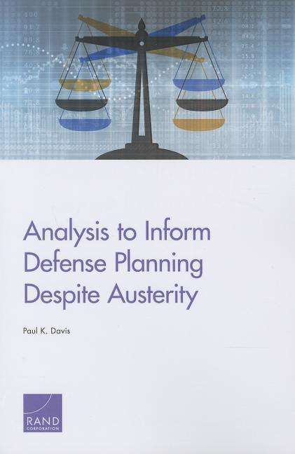 Cover for Paul K. Davis · Analysis to Inform Defense Planning Despite Austerity (Paperback Book) (2014)