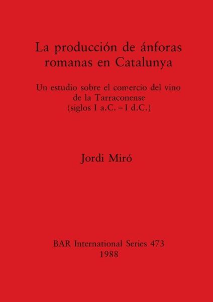 Production De Anforas Romanas En Catalunya - Jordi Miro - Books - British Archaeological Reports - 9780860546078 - December 31, 1988