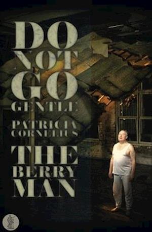 Cover for Patricia Cornelius · Do not go gentle and the Berry man (Book) (2011)