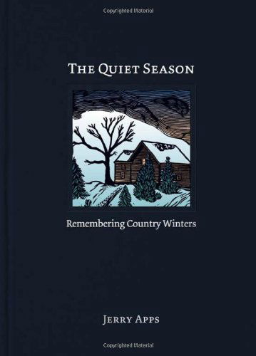 The Quiet Season: Remembering Country Winters - Jerry Apps - Livros - Wisconsin Historical Society Press - 9780870206078 - 15 de agosto de 2013