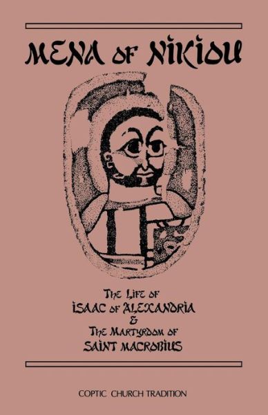 Mena of Nikiou: the Life of Isaac of Alexandria & the Martyrdom of Saint Macrobius - Mmena - Books - Cistercian Publications - 9780879076078 - November 1, 1988